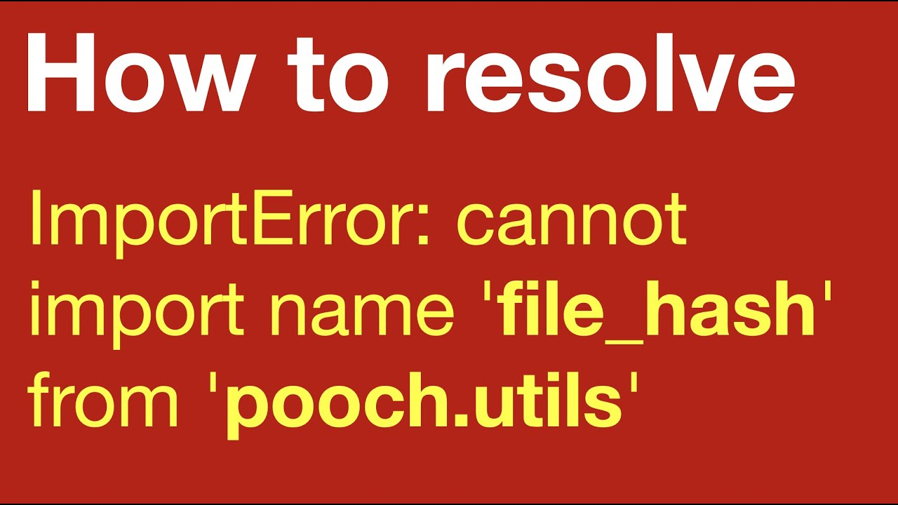 How To Resolve ImportError Cannot Import Name file hash From pooch